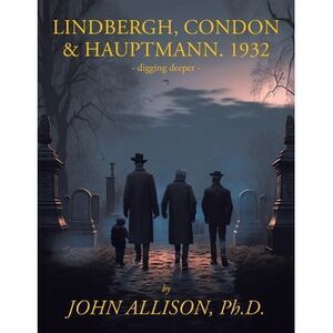 Lindbergh, Condon & Hauptmann 1932 -- John Allison